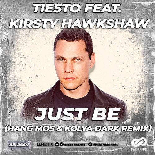 Tiesto feat. Tiesto just be. Tiesto feat. Kirsty Hawkshaw - just be (hang mos & Kolya Dark Remix). Just be Tiesto feat Kirsty. Kolya Dark.